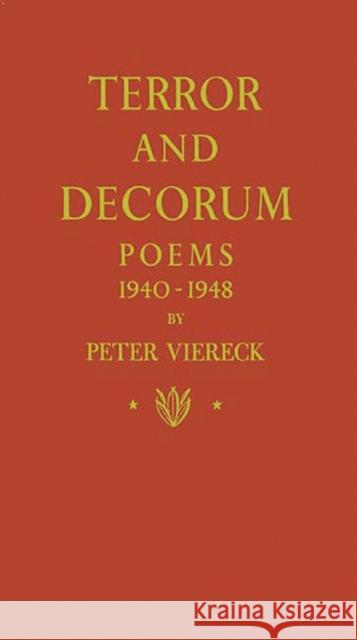 Terror and Decorum: Poems, 1940-1948 Viereck, Peter 9780837162966 Greenwood Press