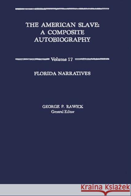 The American Slave: Florida Narratives Vol. 17 Rawick, Che 9780837163154 Greenwood Press