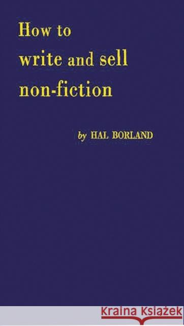 How to Write and Sell Non-Fiction Hal Borland 9780837165585 Greenwood Press