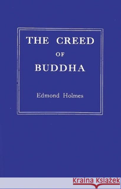 The Creed of Buddha Edmond Holmes 9780837166063