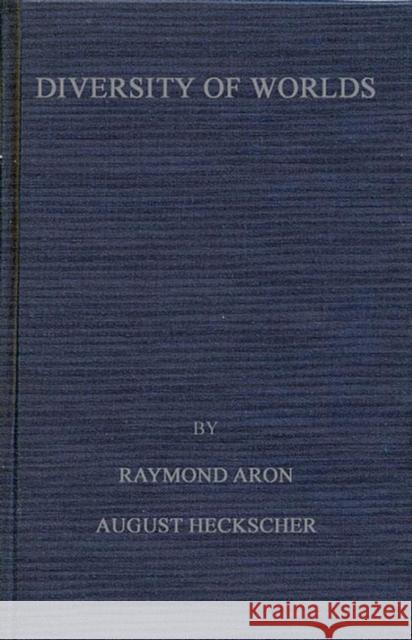 Diversity of Worlds: France and the United States Look at Their Common Problems Heckscher, August 9780837166865 Greenwood Press