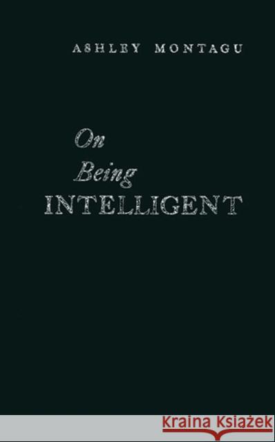 On Being Intelligent Ashley Montagu 9780837167046