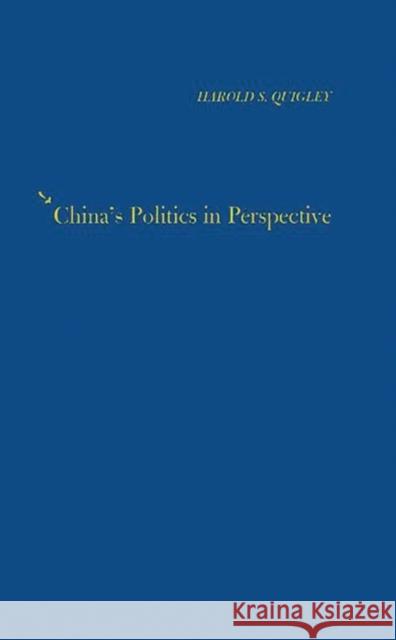China's Politics in Perspective Harold Scott Quigley Harold Scott Quigley 9780837167459