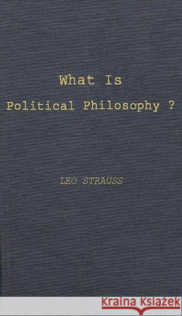 What Is Political Philosophy?: And Other Studies Strauss, Leo 9780837168029 Greenwood Press