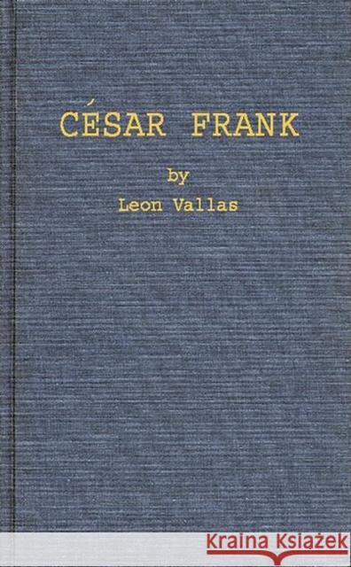 Cesar Frank Leon Vallas 9780837168739 Greenwood Press