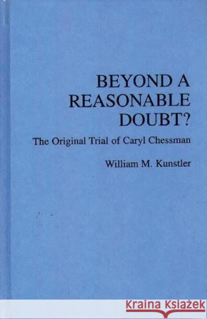 Beyond a Reasonable Doubt?: The Original Trial of Caryl Chessman Chessman, Caryl 9780837169514 Greenwood Press