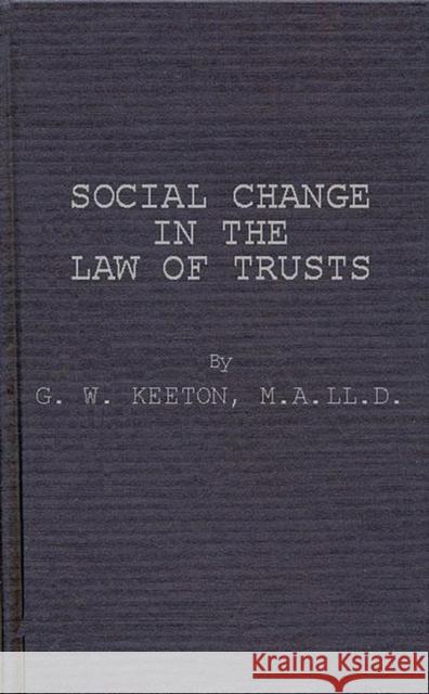 Social Change in the Law of Trusts. George Williams Keeton 9780837170114 Greenwood Press