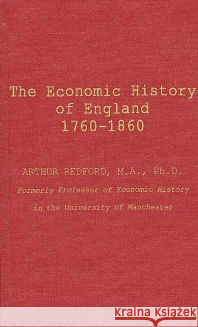 The Economic History of England (1760-1860) Arthur Redford 9780837171661 Greenwood Press