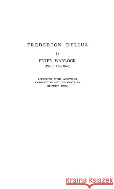 Frederick Delius Peter Warlock Philip Heseltine Hubert Foss 9780837172927