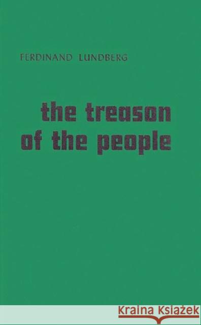 The Treason of the People Ferdinand Lundberg 9780837173078