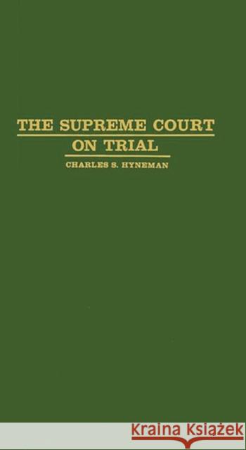 The Supreme Court on Trial Hyneman, Charles Shang 9780837173269 Greenwood Press