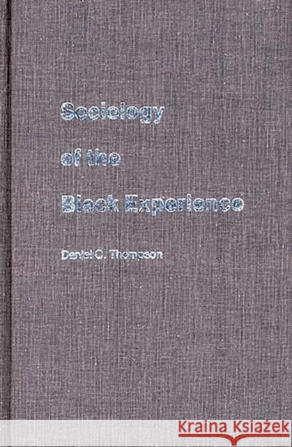 Sociology of the Black Experience Daniel C. Thompson 9780837173368 Greenwood Press