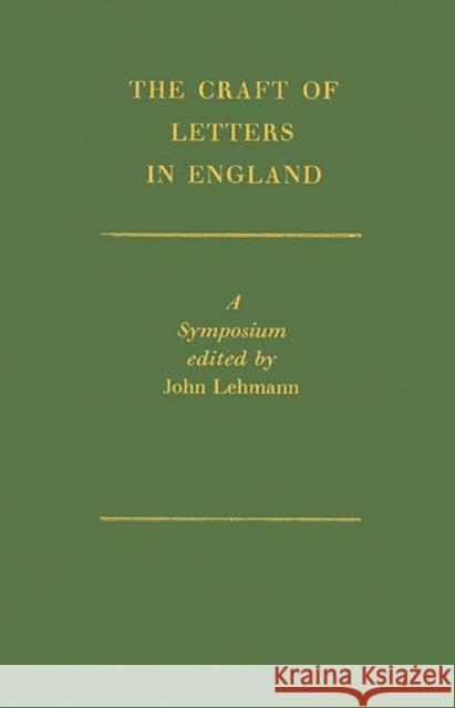 The Craft of Letters in England: A Symposium Lehmann, John 9780837174105 Greenwood Press
