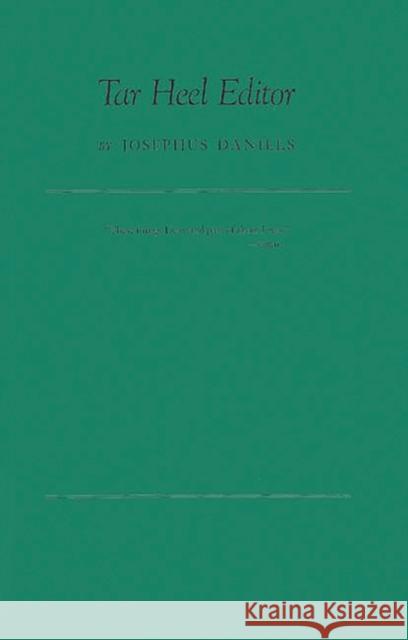 Tar Heel Editor. Josephus Daniels 9780837174402 Greenwood Press