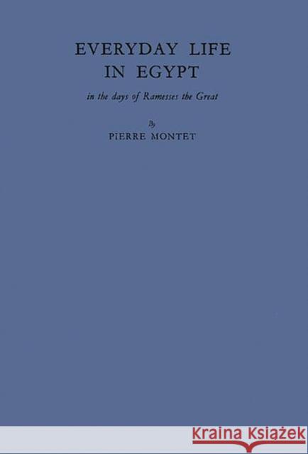 Everyday Life in Egypt in the Days of Ramesses the Great Pierre Montet 9780837174464 Greenwood Press