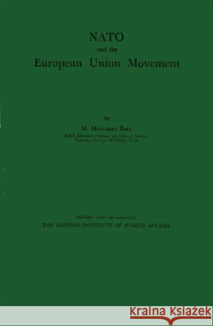 NATO and the European Union Movement M. Margaret Ball Ball 9780837176420