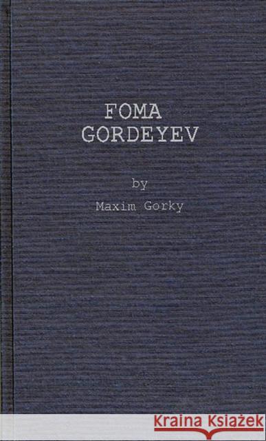 Foma Gordeyev Maksim Gorkii Maxim Gorky 9780837176703 Greenwood Press