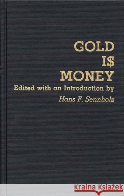 Gold Is Money Hans F. Sennholz 9780837178042