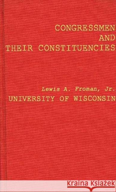 Congressmen and Their Constituencies Lewis A. Froman 9780837178202