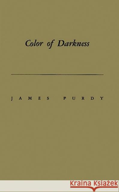 Color of Darkness: Eleven Stories and a Novella Purdy, James 9780837178745 Greenwood Press