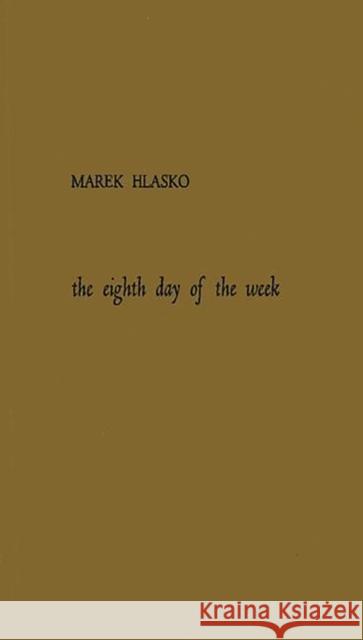 The Eighth Day of the Week Marek Hlasko Marek Hasko 9780837178967 Greenwood Press
