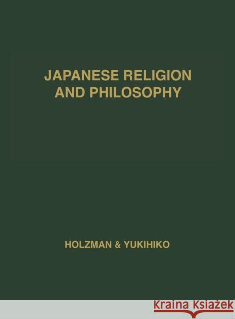 Japanese Religion and Philosophy: A Guide to Japanese Reference and Research Materials Holzman, Donald 9780837179100