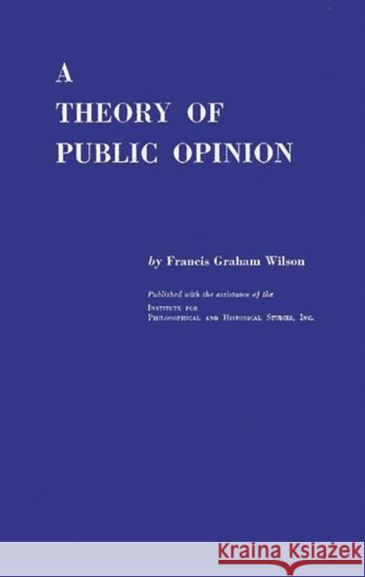 A Theory of Public Opinion Francis Graham Wilson 9780837179803 Greenwood Press