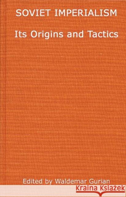 Soviet Imperialism: Its Origins and Tactics: A Symposium Unknown 9780837179933