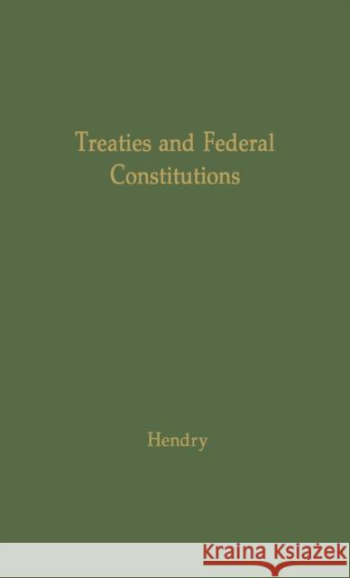 Treaties and Federal Constitutions James McLeod Hendry 9780837180106 Greenwood Press