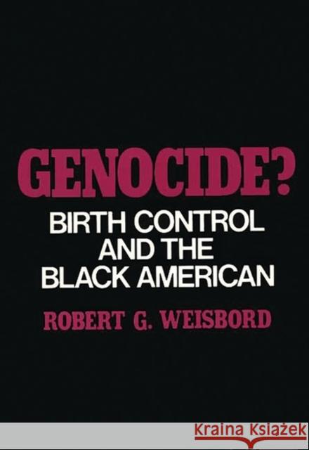 Genocide?: Birth Control and the Black American Weisbord, Robert G. 9780837180847 Greenwood Press