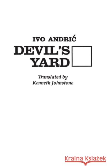 Devil's Yard Ivo Andric Kenneth Johnstone 9780837182186 Greenwood Press