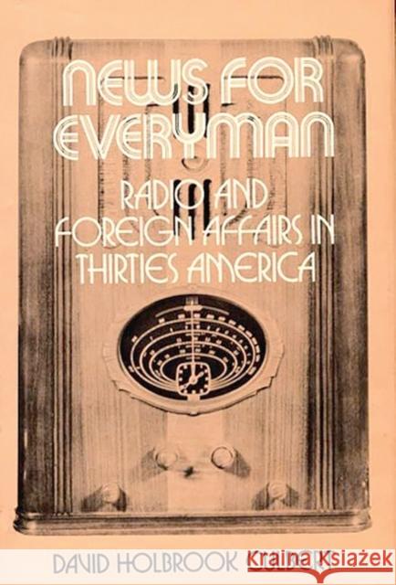 News for Everyman: Radio and Foreign Affairs in Thirties America Culbert, David H. 9780837182605 0