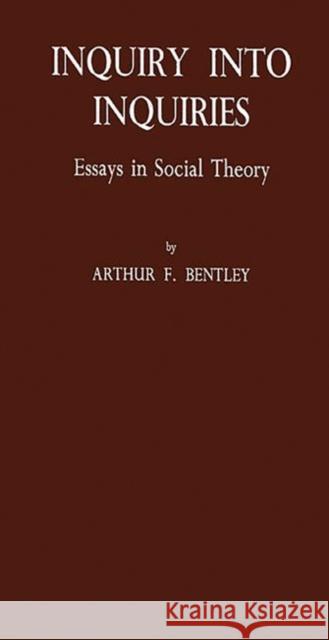 Inquiry Into Inquiries: Essays in Social Theory Ratner, Sidney 9780837184630