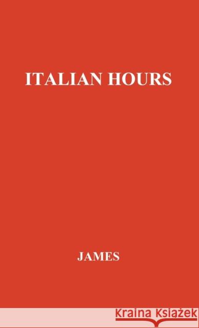 Italian Hours. Henry James 9780837184746 Greenwood Press