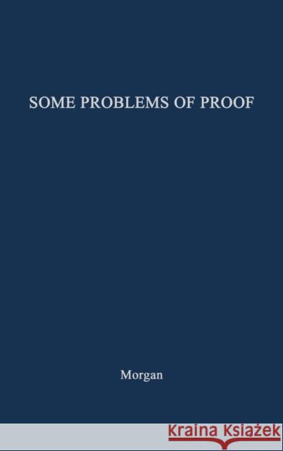 Some Problems of Proof Under the Anglo-American System of Litigation. Morgan, Edmund Morris 9780837185170 Greenwood Press