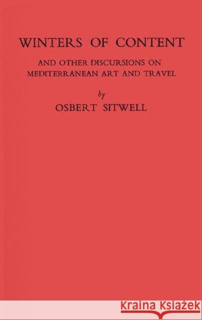 Winters of Content: And Other Discursions on Mediterranean Art and Travel Sitwell, Osbert 9780837185705 Greenwood Press