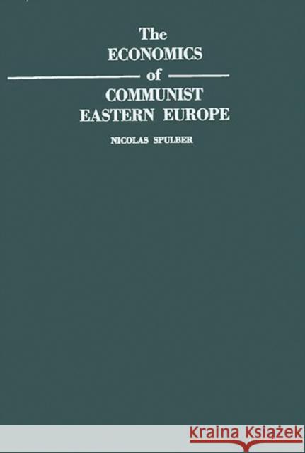 The Economics of Communist Eastern Europe. Nicolas Spulber 9780837186092 Greenwood Press