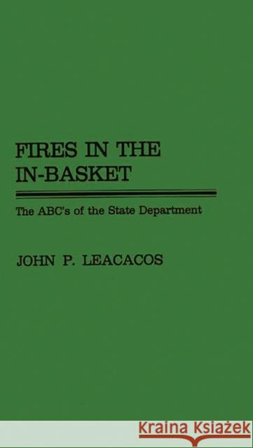 Fires in the in Basket Leacacos                                 John P. Leacacos 9780837186238 Greenwood Press