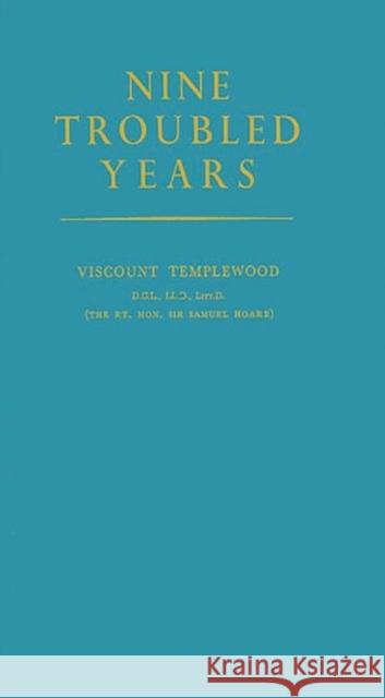 Nine Troubled Years. Samuel John Gurney Hoa Templewood 9780837186337 Greenwood Press