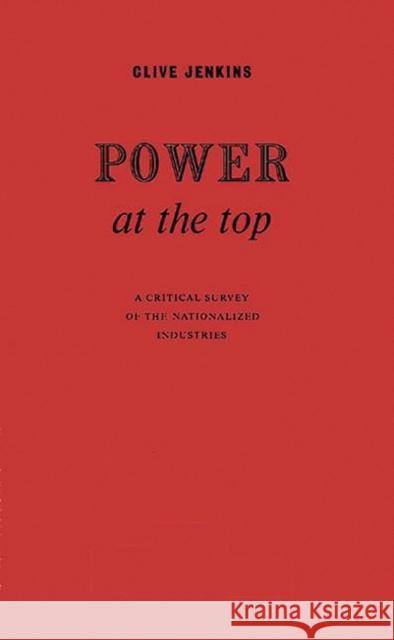 Power at the Top Jenkins                                  Clive Jenkins 9780837186610 Greenwood Press