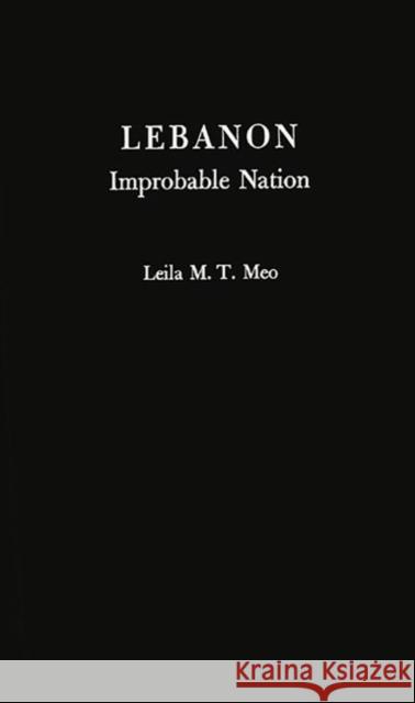 Lebanon, Improbable Nation: A Study in Political Development Meo, Leila M. T. 9780837187273 Greenwood Press