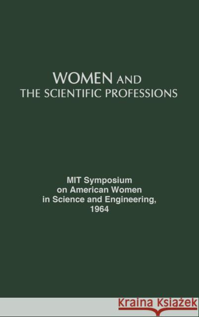 Women and the Scientific Professions M I T Symposium on American Women in Sci Jacquelyn A. Mattfeld 9780837187594 Greenwood Press