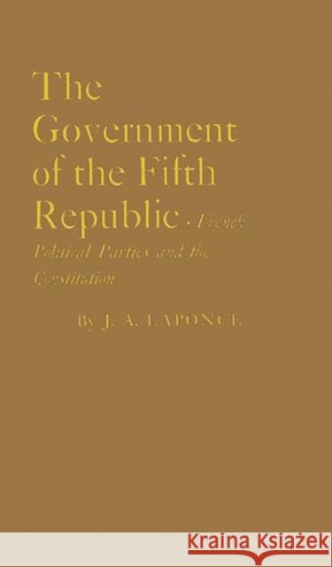 Government Fifth Republic Laponce                                  J. A. Laponce 9780837187631 Greenwood Press