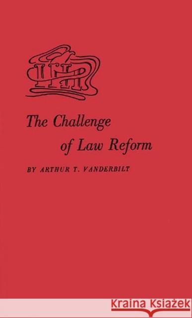 The Challenge of Law Reform Arthur T. Vanderbilt 9780837188096