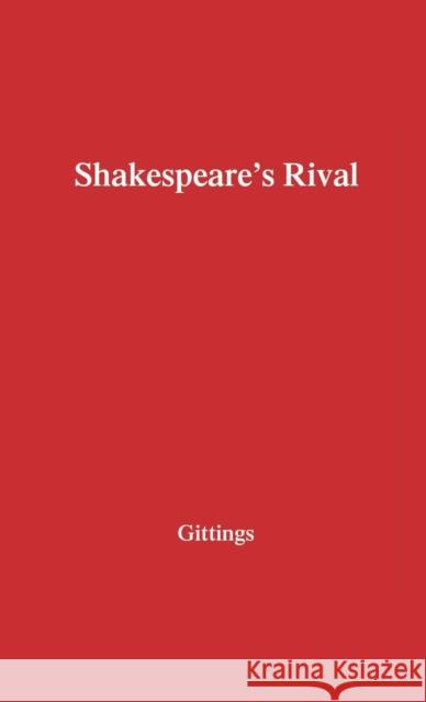 Shakespeare's Rival: A Study in Three Parts Gittings, Robert 9780837188140 Greenwood Press