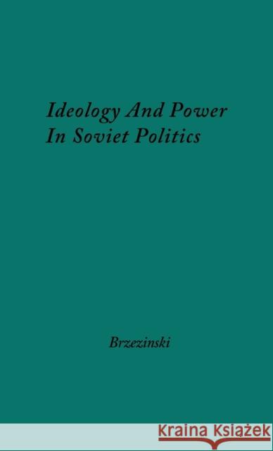 Ideology and Power in Soviet Politics Zbigniew K. Brzezinski 9780837188805