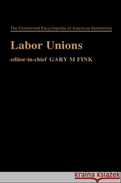 Labor Unions Gary M. Fink 9780837189383