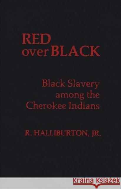 Red Over Black: Black Slavery Among the Cherokee Indians Halliburton, R. 9780837190341 Greenwood Press