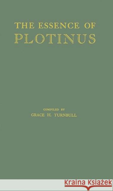 The Essence of Plotinus: Extracts from the Six Enneads and Porphyry's Life of Plotinus Plotinus 9780837190549