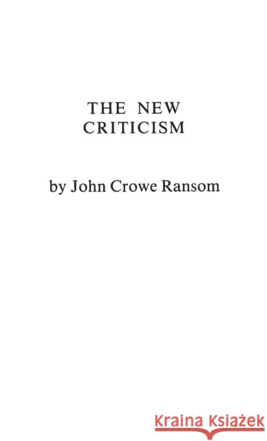 The New Criticism John Crowe Ransom 9780837190792 Greenwood Press